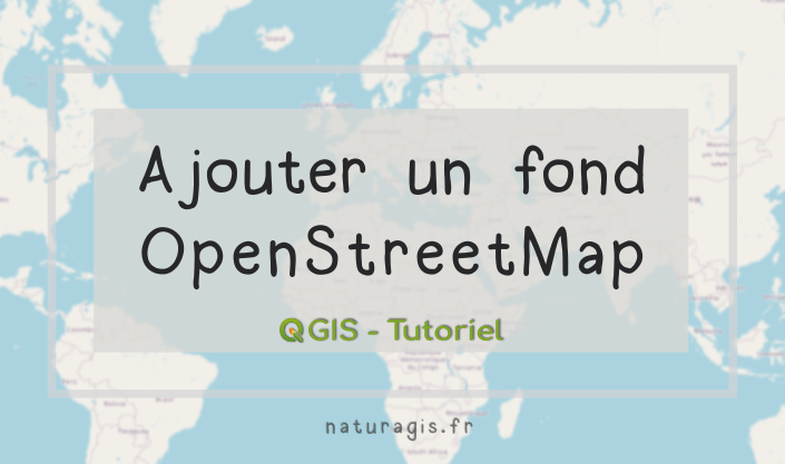 [Tuto]  ajouter un fond OpenStreetMap dans QGIS 3
