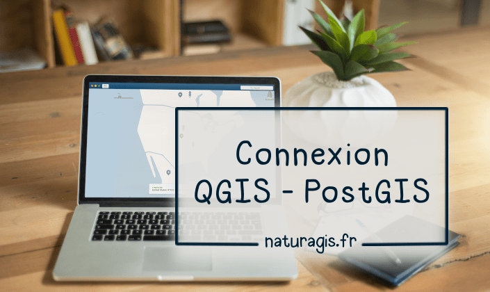 QGIS : Connexion à une base de données PostgreSQL / PostGIS